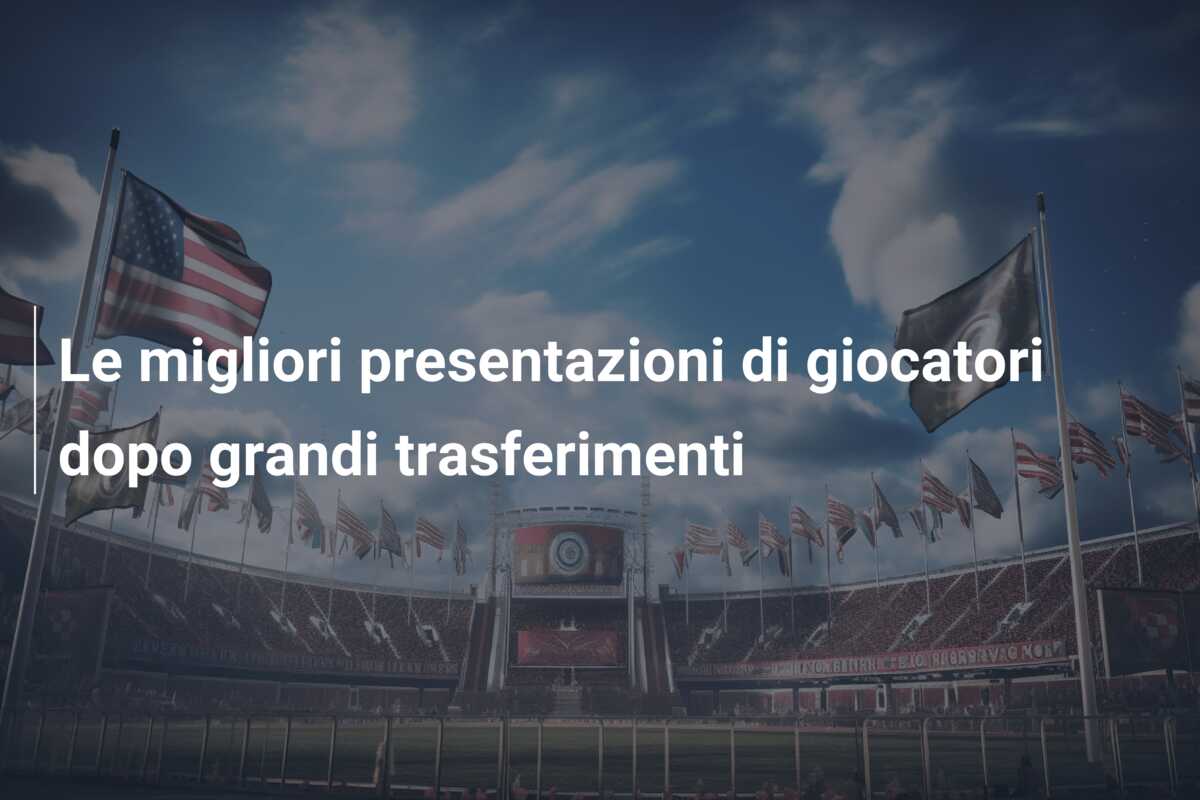 Le migliori presentazioni di giocatori dopo grandi trasferimenti