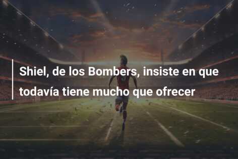 Shiel, de los Bombers, insiste en que todavía tiene mucho que ofrecer