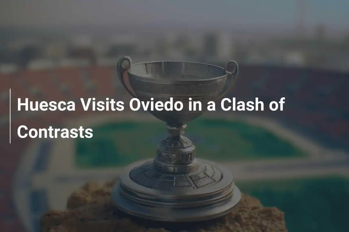 Huesca Visita Oviedo in una Sfida di Contrasti