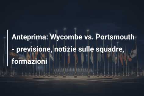 Anteprima: Wycombe vs. Portsmouth – previsione, notizie sulle squadre, formazioni