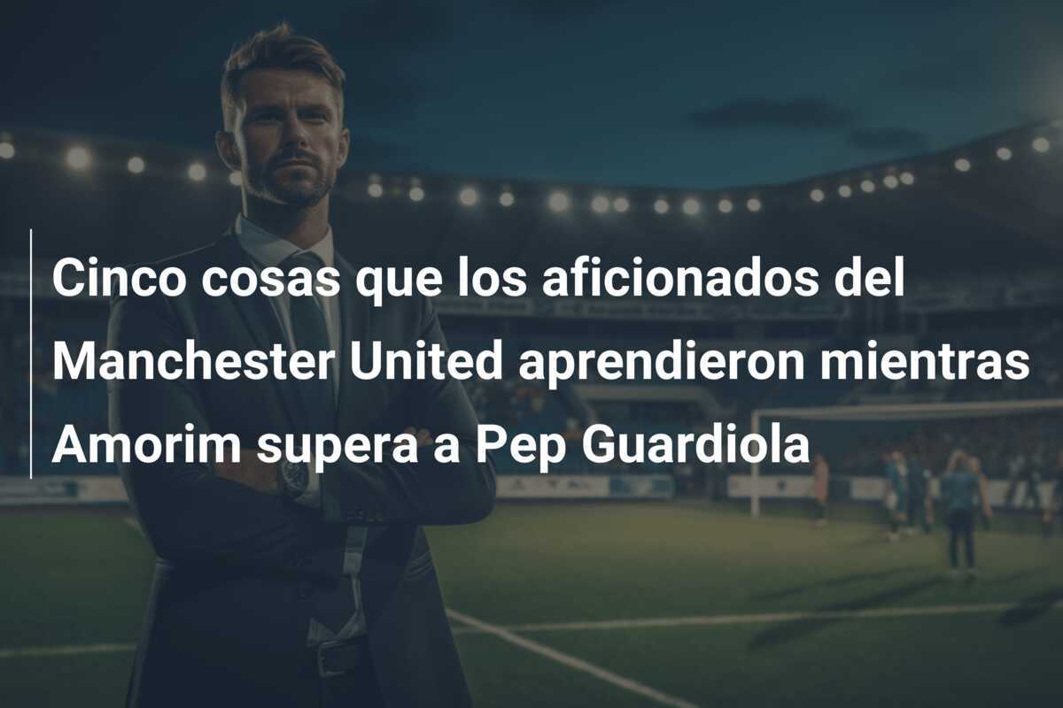Cinco cosas que los aficionados del Manchester United aprendieron mientras Amorim supera a Pep Guardiola
