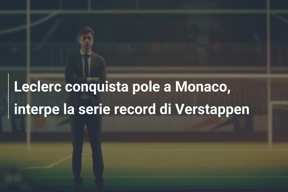 Leclerc conquista pole a Monaco, interpe la serie record di Verstappen