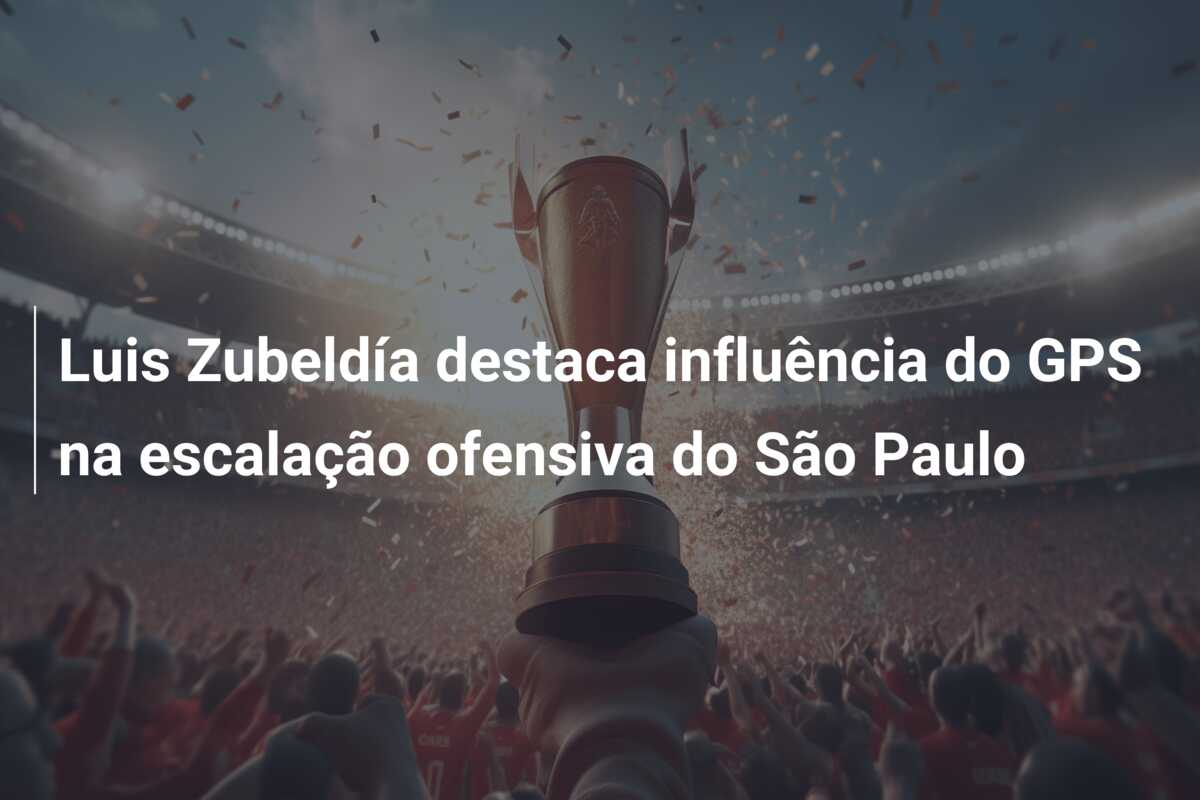 Luis Zubeldía destaca influência do GPS na escalação ofensiva do São Paulo
