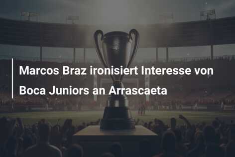 Marcos Braz ironisiert Interesse von Boca Juniors an Arrascaeta