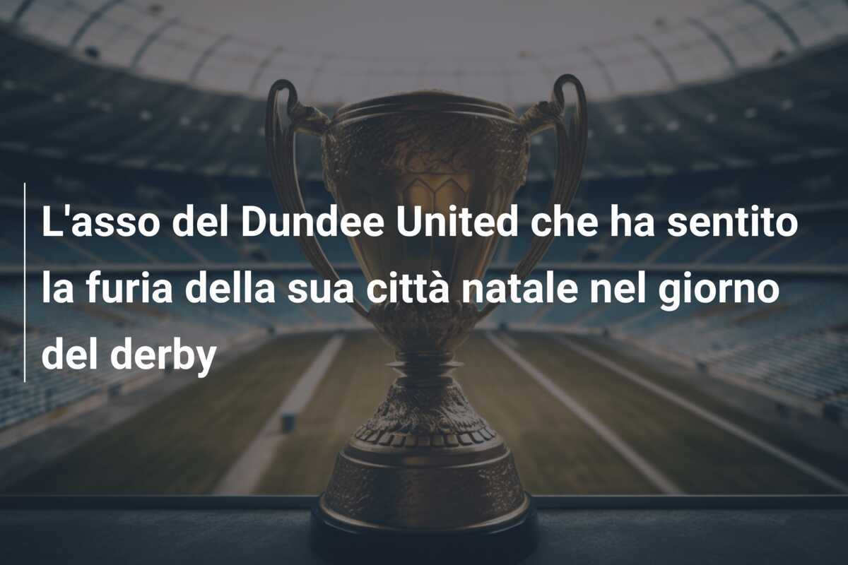 L'asso del Dundee United che ha sentito la furia della sua città natale nel giorno del derby