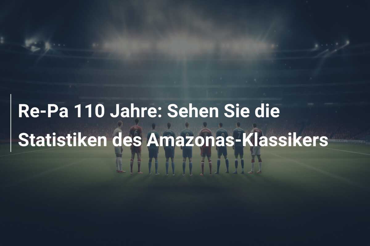 Re-Pa 110 Jahre: Sehen Sie die Statistiken des Amazonas-Klassikers