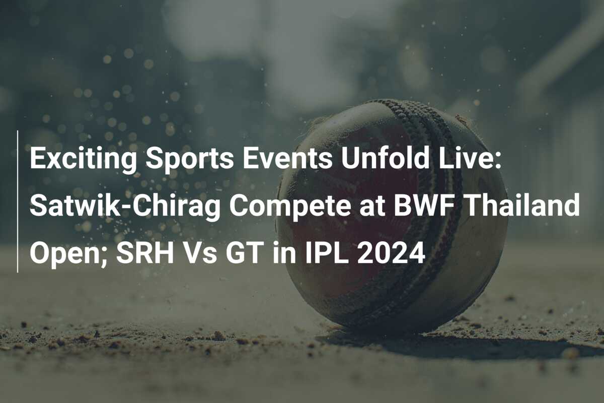 Exciting Sports Events Unfold Live SatwikChirag Compete at BWF