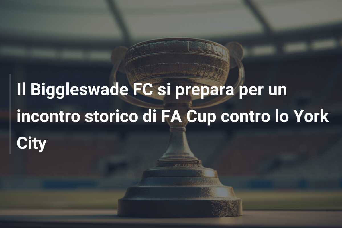 Il Biggleswade FC si prepara per un incontro storico di FA Cup contro lo York City
