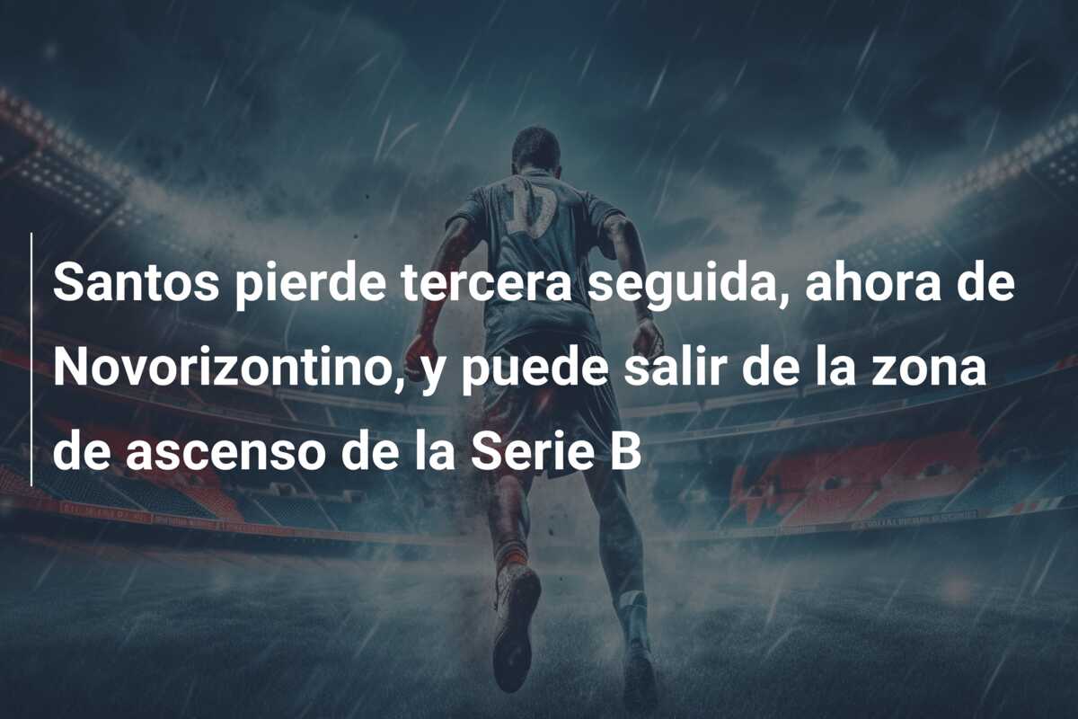 Santos pierde tercera seguida, ahora de Novorizontino, y puede salir de la zona de ascenso de la Serie B