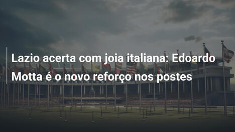Lazio acerta com joia italiana: Edoardo Motta é o novo reforço nos postes