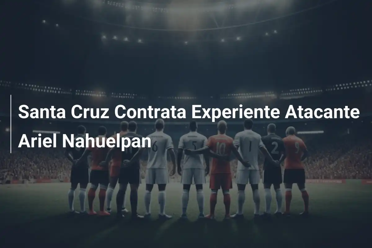 Santa Cruz Contrata Experiente Atacante Ariel Nahuelpan