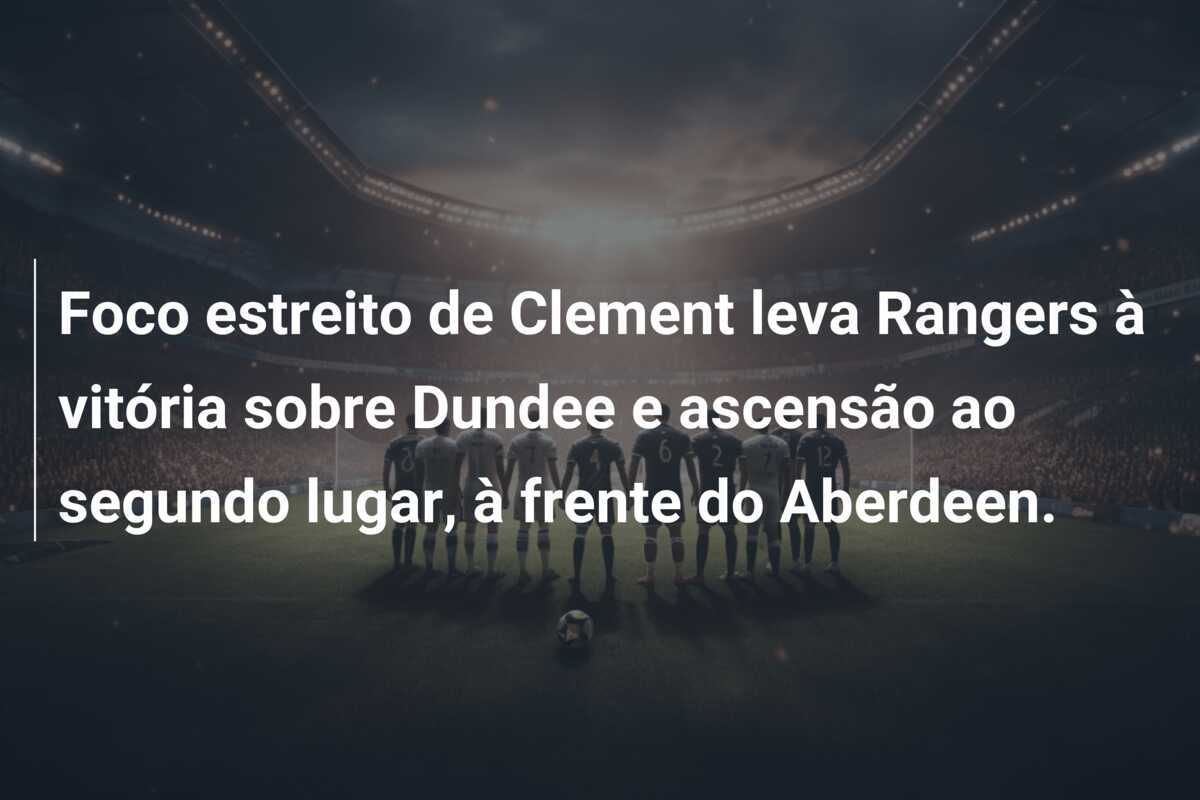 Foco estreito de Clement leva Rangers à vitória sobre Dundee e ascensão ao segundo lugar, à frente do Aberdeen.