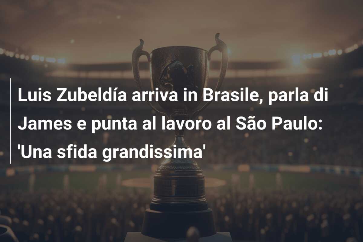 Luis Zubeldía arriva in Brasile, parla di James e punta al lavoro al São Paulo: ‘Una sfida grandissima’