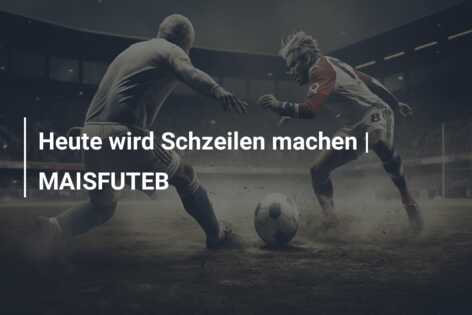 Heute wird Schzeilen machen | MAISFUTEB