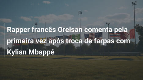 Rapper francês Orelsan comenta pela primeira vez após troca de farpas com Kylian Mbappé