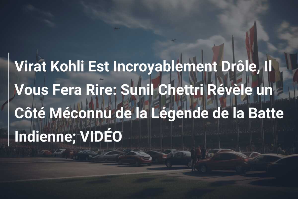Virat Kohli Est Incroyablement Drôle, Il Vous Fera Rire: Sunil Chettri Révèle un Côté Méconnu de la Légende de la Batte Indienne; VIDÉO