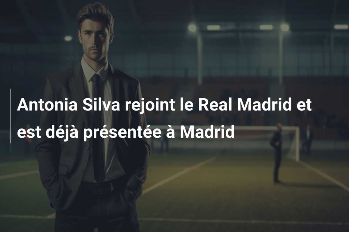 Antonia Silva rejoint le Real Madrid et est déjà présentée à Madrid