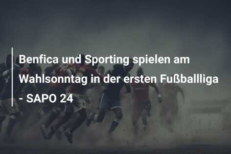 Benfica und Sporting spielen am Wahlsonntag in der ersten Fußballliga – SAPO 24