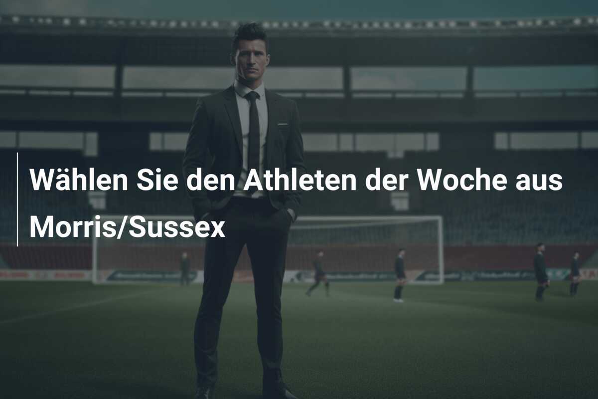 Wählen Sie den Athleten der Woche aus Morris/Sussex
