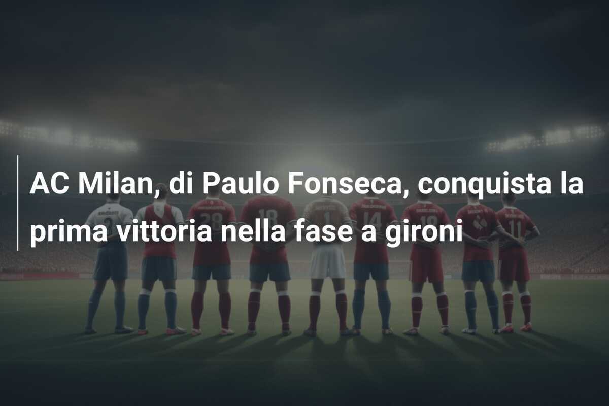 AC Milan, di Paulo Fonseca, conquista la prima vittoria nella fase a gironi