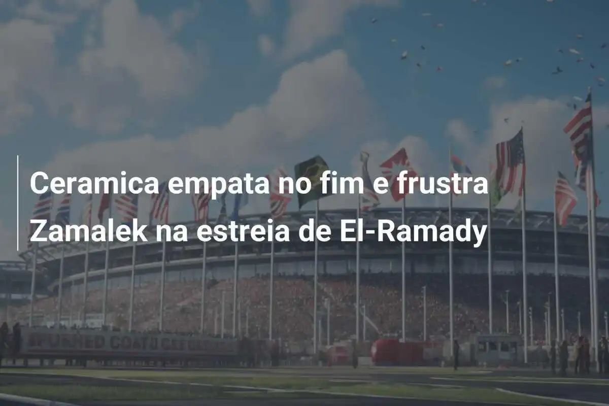 Ceramica empata no fim e frustra Zamalek na estreia de El-Ramady