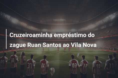 Cruzeiroaminha empréstimo do zague Ruan Santos ao Vila Nova