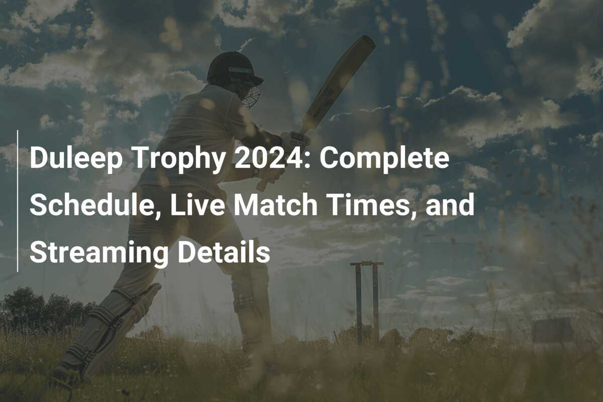 Duleep Trophy 202425 Match Dates Nonah Annabela