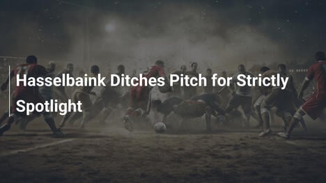 Hasselbaink Ditches Pitch for Strictly Spotlight