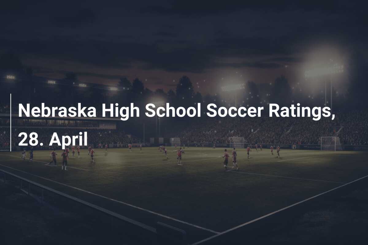 Nebraska High School Soccer Ratings, 28. April