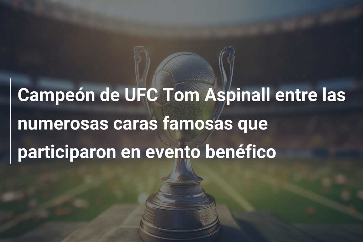 Campeón de UFC Tom Aspinall entre las numerosas caras famosas que participaron en evento benéfico