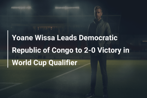 Yoane Wissa Leads Democratic Republic of Congo to 2-0 Victory in World Cup Qualifier