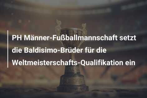 PH Männer-Fußballmannschaft setzt die Baldisimo-Brüder für die Weltmeisterschafts-Qualifikation ein