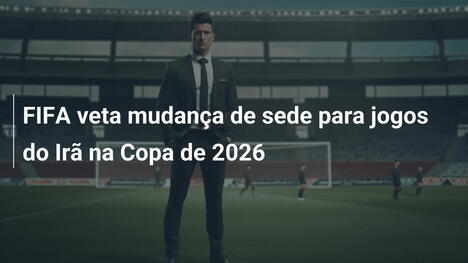 FIFA veta mudança de sede para jogos do Irã na Copa de 2026