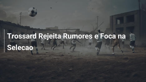 Trossard Rejeita Rumores e Foca na Selecao