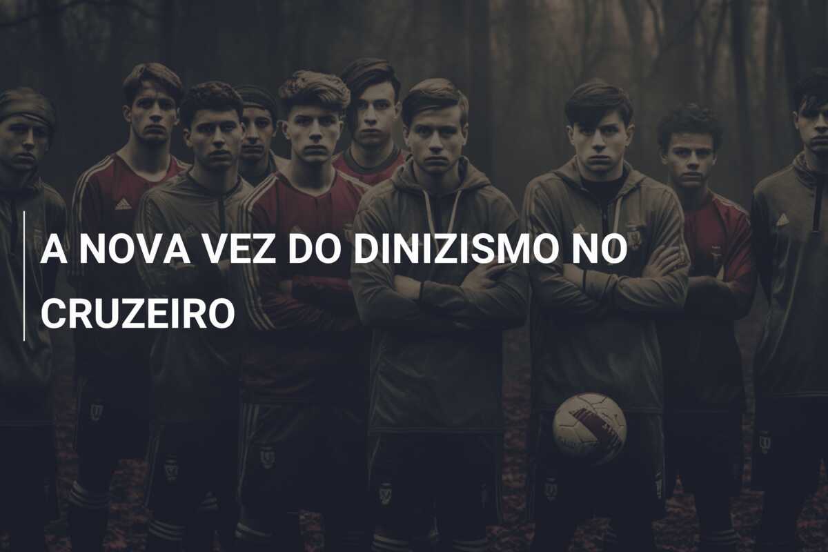 A NOVA VEZ DO DINIZISMO NO CRUZEIRO