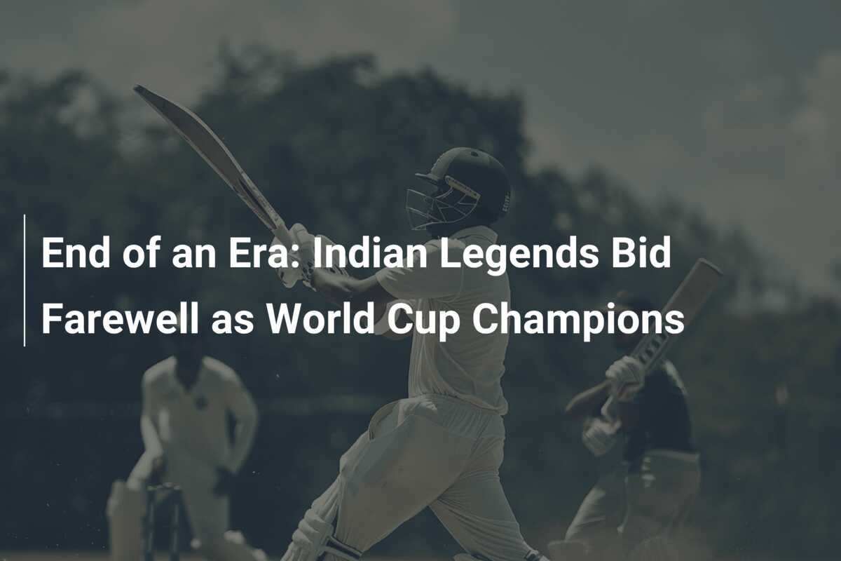 End of an Era: Indian Legends Bid Farewell as World Cup Champions ...