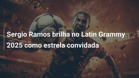 Sergio Ramos brilha no Latin Grammy 2025 como estrela convidada