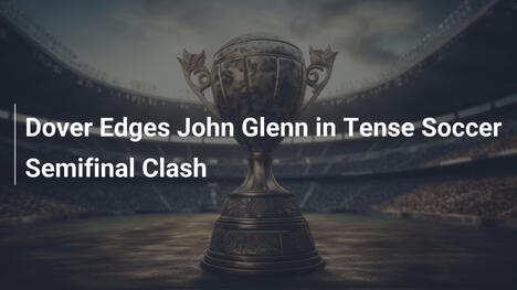 Dover Supera John Glenn in una Tesa Semifinale di Calcio