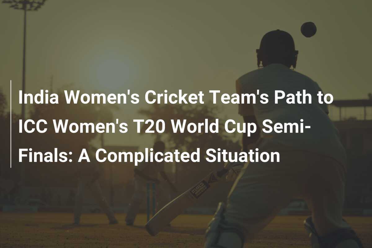 India Women's Cricket Team's Path to ICC Women's T20 World Cup Semi