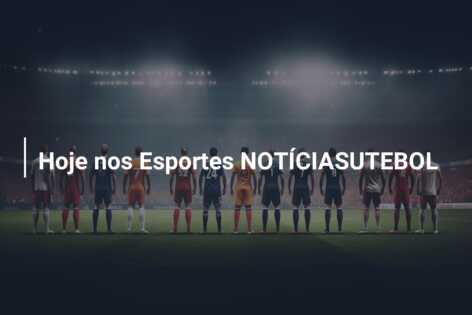 Hoje nos Esportes NOTÍCIASUTEBOL