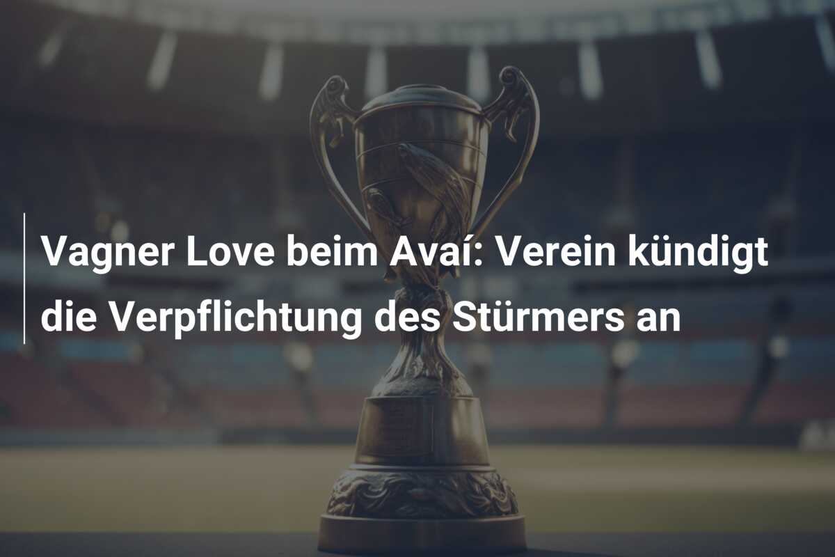Vagner Love beim Avaí: Verein kündigt die Verpflichtung des Stürmers an