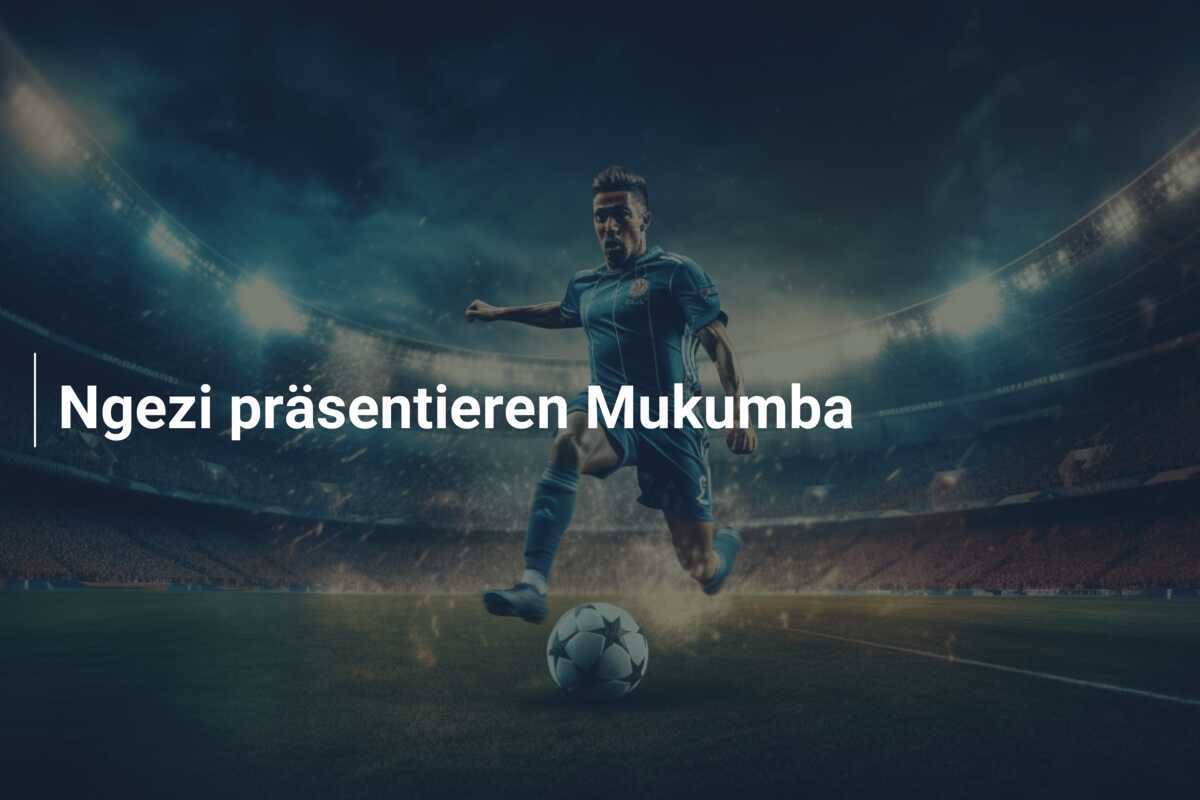 Ngezi präsentieren Mukumba