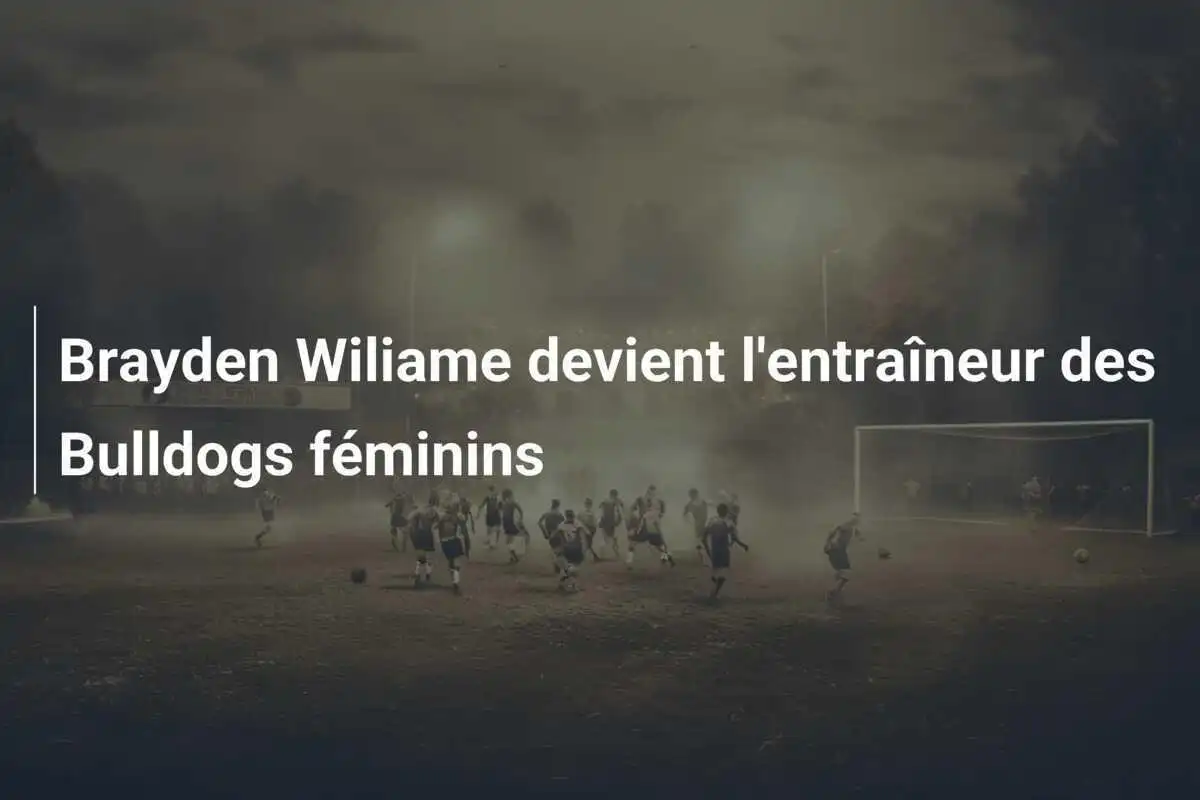 Brayden Wiliame devient l'entraîneur des Bulldogs féminins