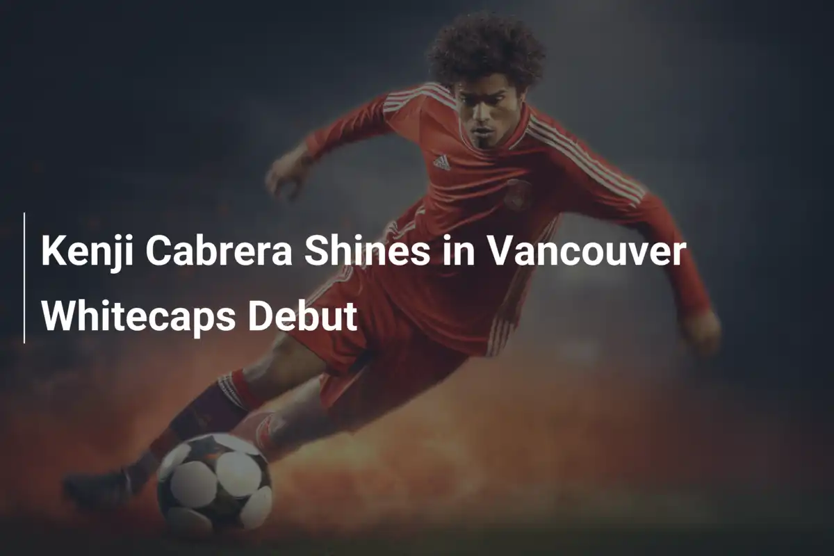 Kenji Cabrera rozświetla boisko w debiucie dla Vancouver Whitecaps!