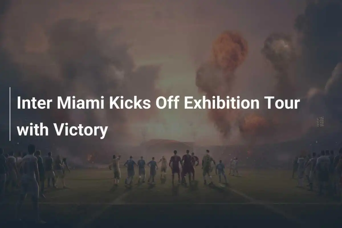 Inter Miami Inizia il Tour Esibitivo con una Vittoria