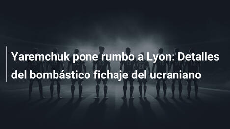 Yaremchuk pone rumbo a Lyon: Detalles del bombástico fichaje del ucraniano