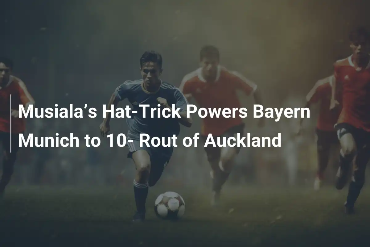 Musiala Show: Tripletta e Bayern travolgente, -0 su Auckland City
