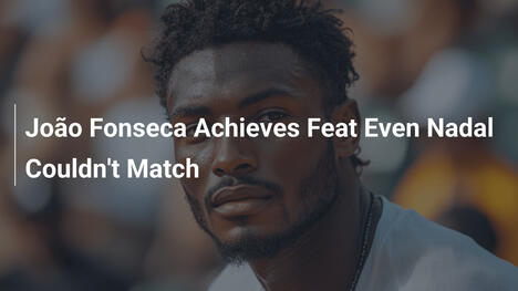 João Fonseca übertrifft selbst Nadal