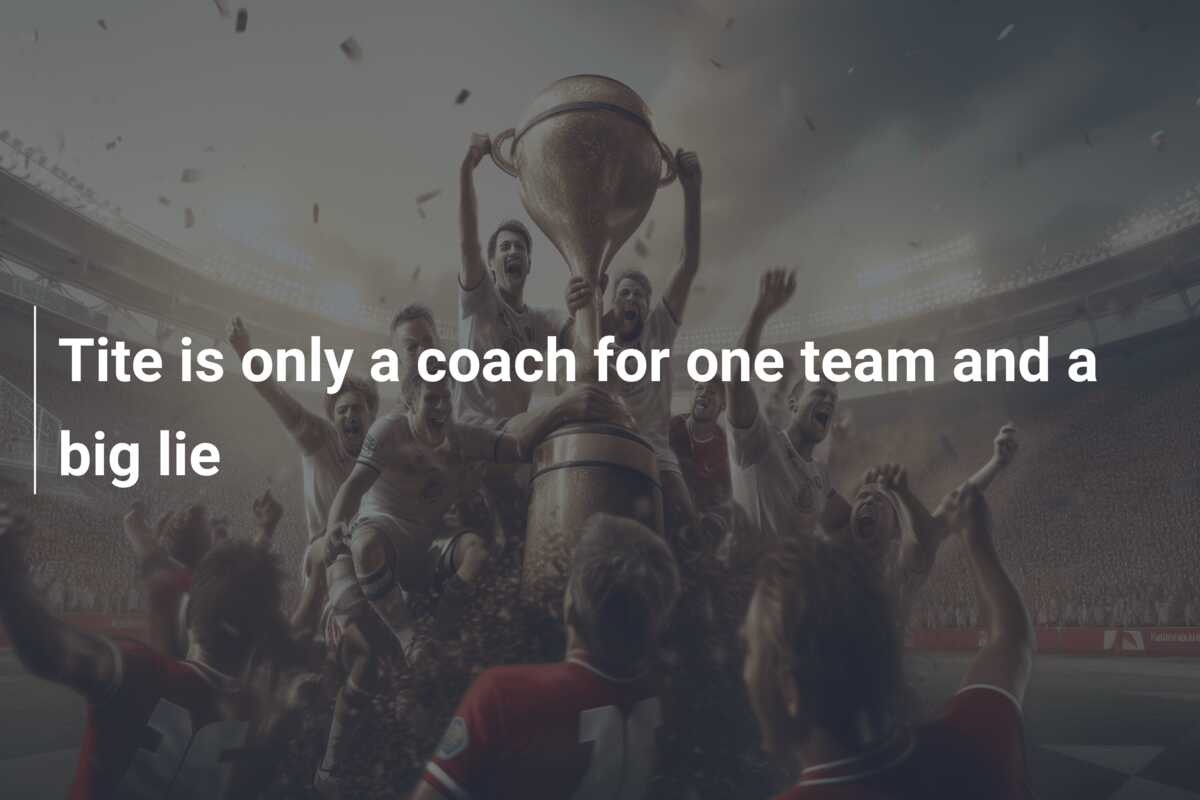 Tite is only a coach for one team and a big lie