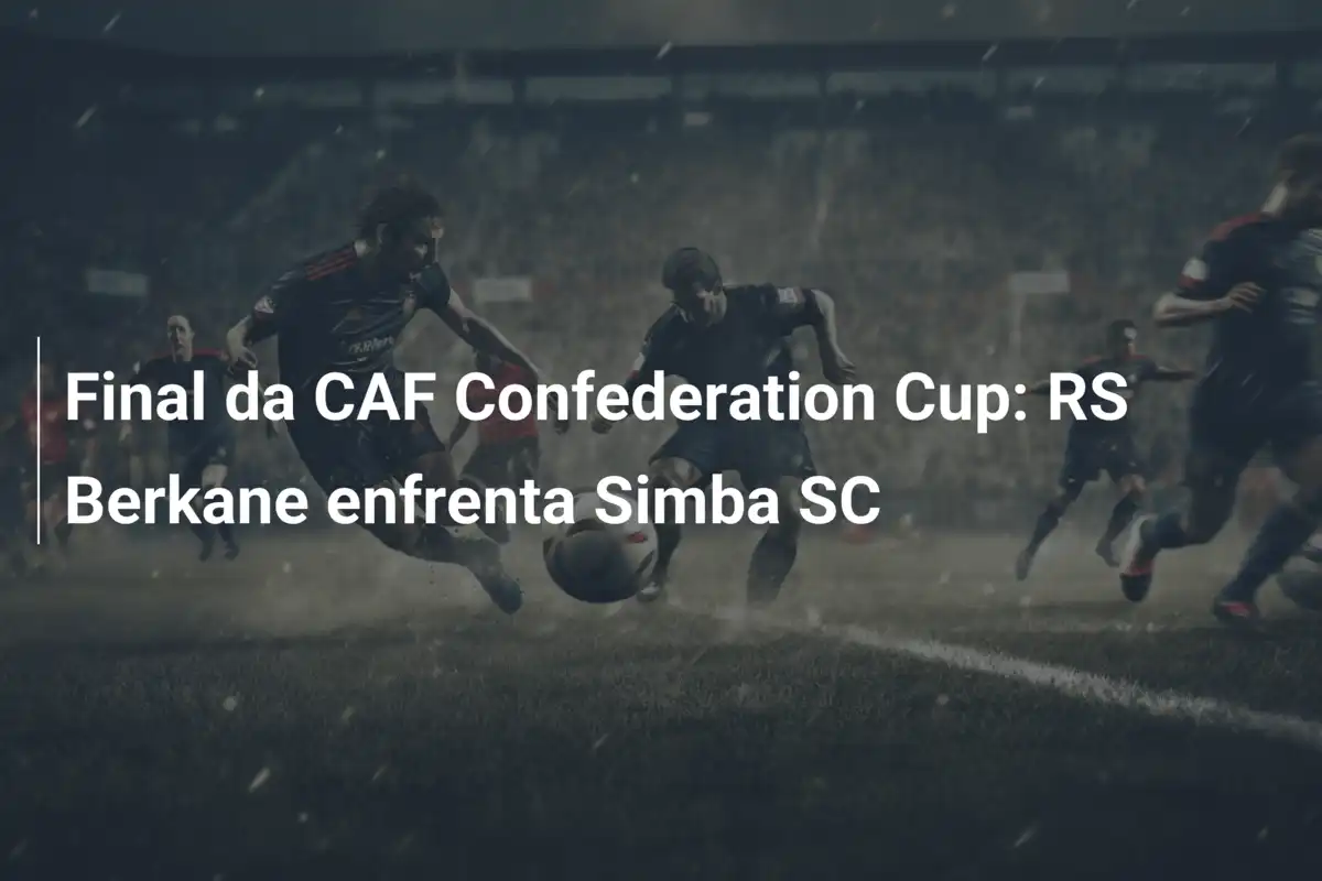 Final da CAF Confederation Cup: RS Berkane enfrenta Simba SC